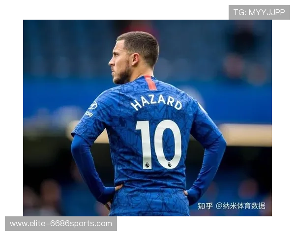 足球球星阿扎尔个人资料与成就分析深入解析